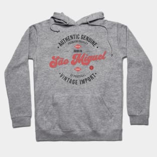 Born in Sao Miguel, Azores - Authentic Genuine - Vintage Import - Premium Product of Portugal Hoodie